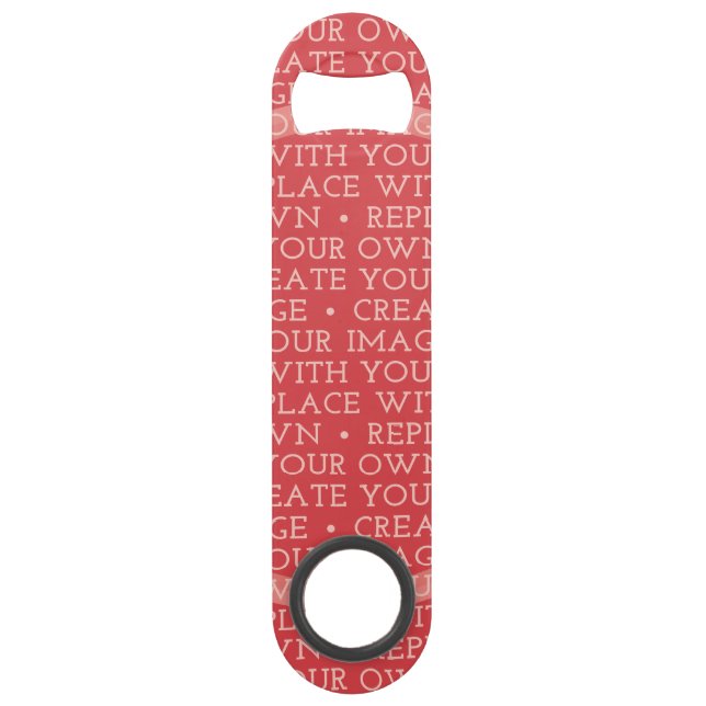 Create Your Own and Make It Yours Speed Bottle Opener (Front)