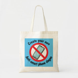 Create your own anti-smart phone Tote Bag