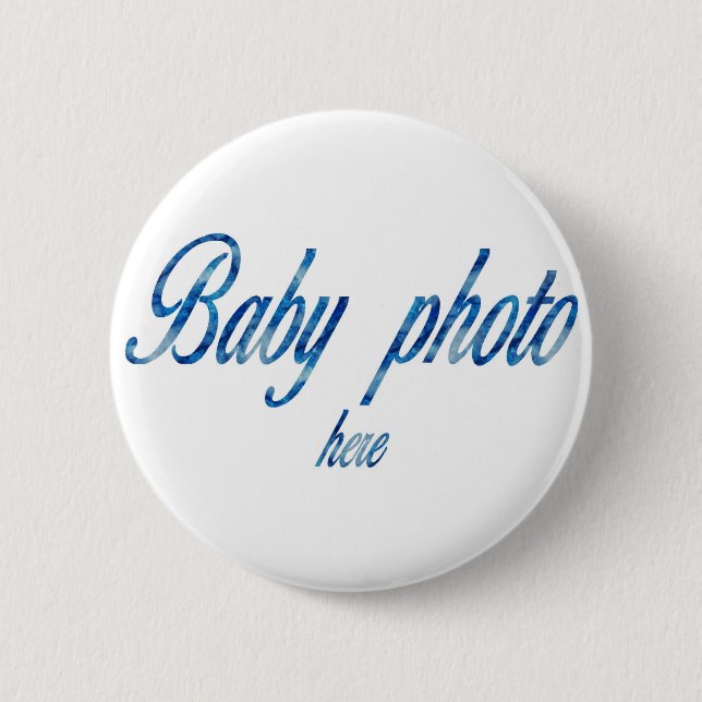 CREATE YOUR OWN BABY PHOTO 2 INCH ROUND BUTTON (Front)