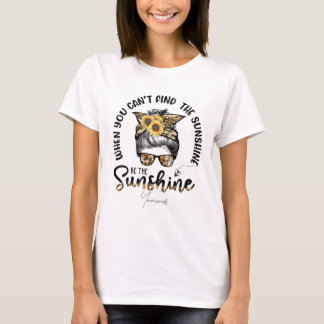Create Your Own Be the Sunshine Sunflowers T-Shirt