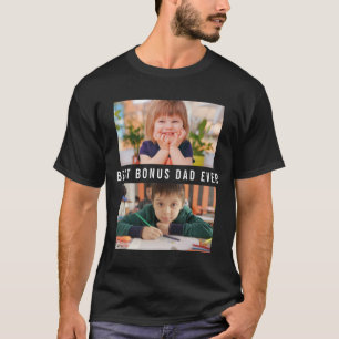Create Your Own Best Bonus Dad Ever 2 Photo T-Shirt
