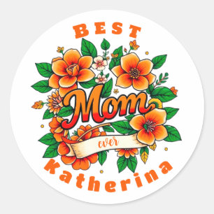 Create your own Best Mom Ever  Classic Round Sticker