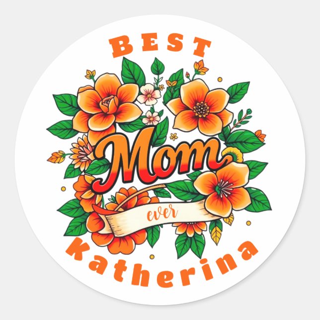 Create your own Best Mom Ever  Classic Round Sticker (Front)