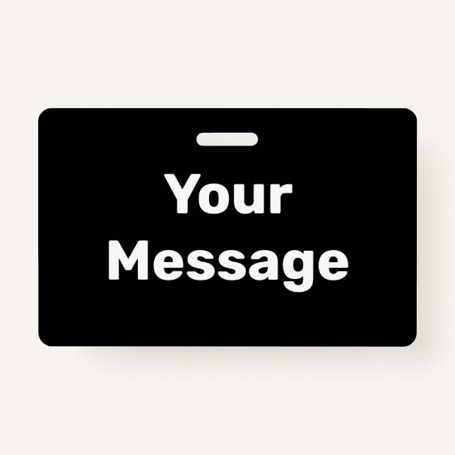 Create Your Own Black and White Text Template Badge (Front)