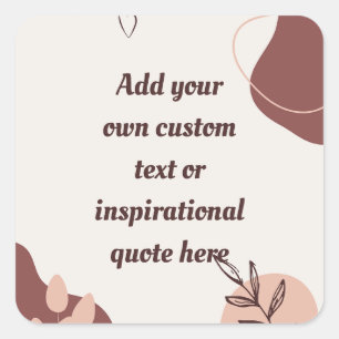 Create Your Own Boho Abstract Motivational Quote Square Sticker