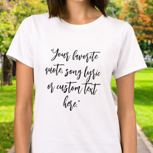 Create Your Own Calligraphy Custom Quote T-Shirt