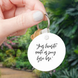 Create Your Own Calligraphy Quote Keychain<br><div class="desc">Create your own custom quote keychain. Add your favourite inspirational quote,  song lyrics or motivational saying in minimalist calligraphy typography.</div>