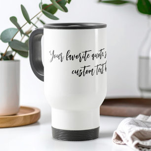 Create Your Own Calligraphy Quote Travel Mug