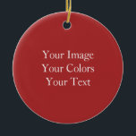 Create Your Own Ceramic Ornament<br><div class="desc">Create your own custom colour wedding ceremony and reception supplies,  decorations,  favours and invitations,  personalized jewellery and more!</div>