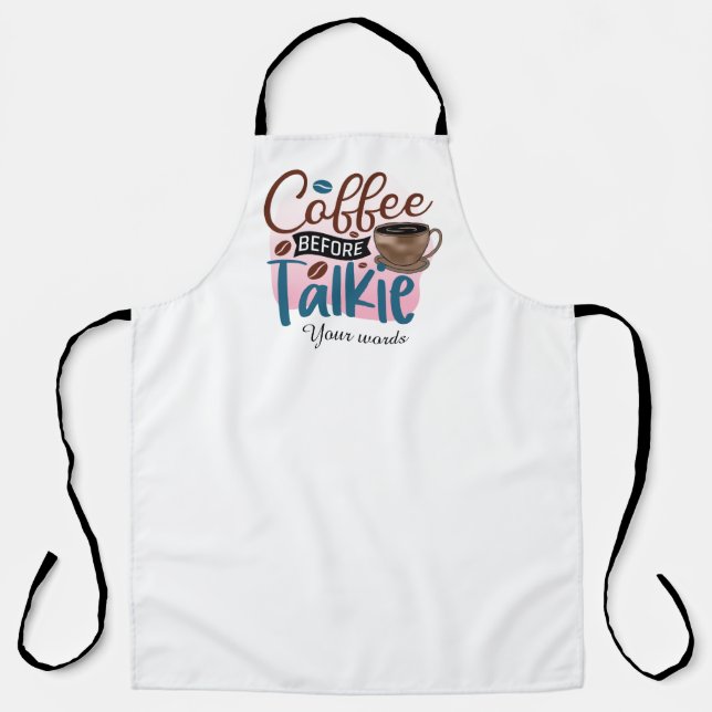 Create Your Own Coffee Before Talkie Apron (Front)
