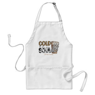 Create Your Own Cold Like My Soul Coffee Standard Apron