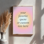 Create Your Own Colourful Gradient Quote Poster<br><div class="desc">Colourful Gradient Custom Motivational Quote Poster. Personalize this trendy colour print with your favourite inspirational saying or custom text</div>