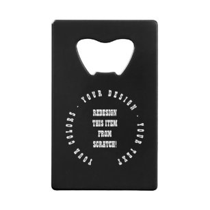 Create Your Own Credit Card Bottle Opener