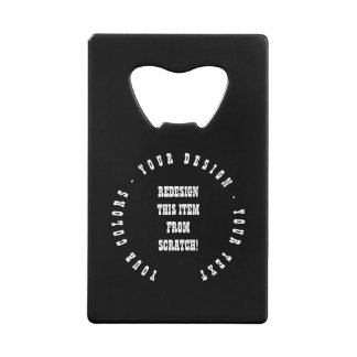 Create Your Own Credit Card Bottle Opener