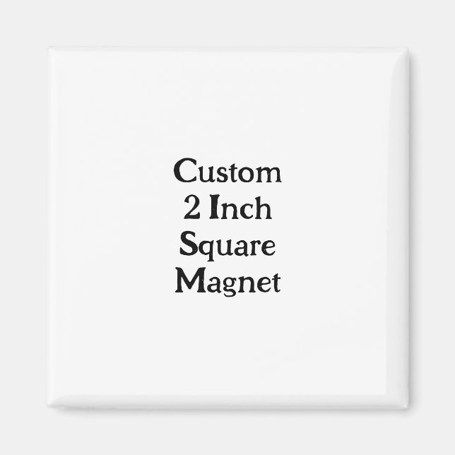 Create Your Own Custom 2" Square Magnet (Front)