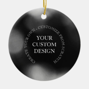 Create Your Own Custom Design/Logo Ceramic Ornament