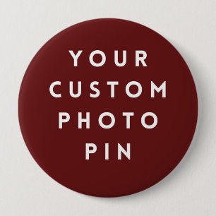 Create Your Own Custom Photo 4 Inch Pin/ Round Button