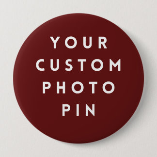 Create Your Own Custom Photo 4 Inch Pin/ Round Button