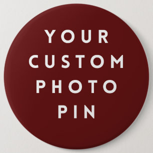 Create Your Own Custom Photo 6 Inch Pin/ Round Button