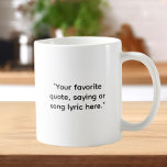 Create Your Own Custom Quote Coffee Mug<br><div class="desc">Create your own custom quote coffee mug. Features simple modern customizable typography.</div>
