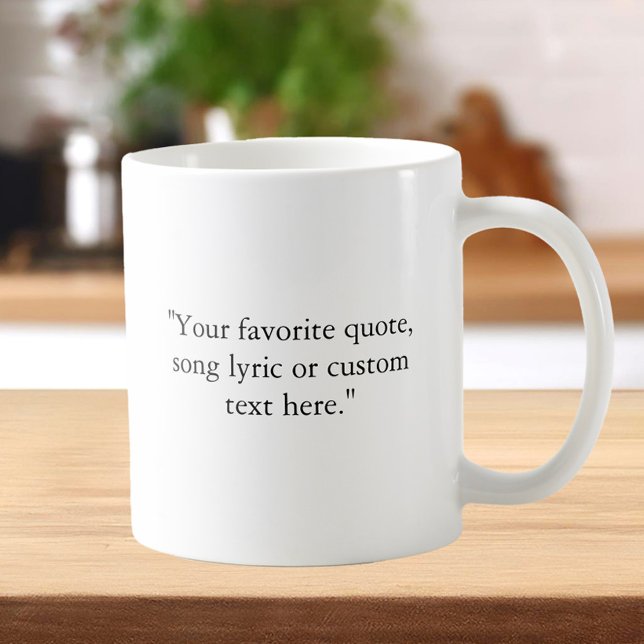Create Your Own Custom Quote Coffee Mug (Creator Uploaded)