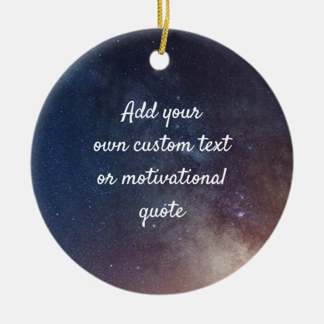 Create Your Own Custom Quote - Night Sky Ceramic Ornament (Front)
