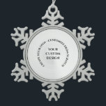 Create Your Own Custom Snowflake Pewter Christmas Ornament<br><div class="desc">Add some custom text to personalize this product or redesign the item entirely from scratch by replacing the image shown with one of your own.

Visit North Pole Party to view our entire collection of custom Christmas gifts,  party supplies and favours,  stocking stuffers,  candy and more.</div>