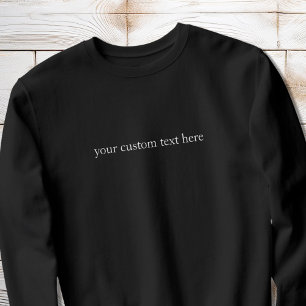 Create Your Own Custom Text Personalized Sweatshirt