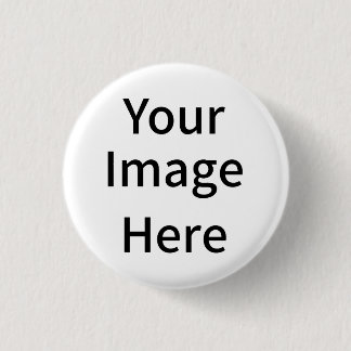 Create Your Own Custom Your Image Here 1 Inch Round Button