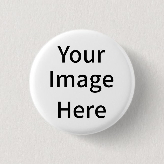 Create Your Own Custom Your Image Here 1 Inch Round Button (Front)