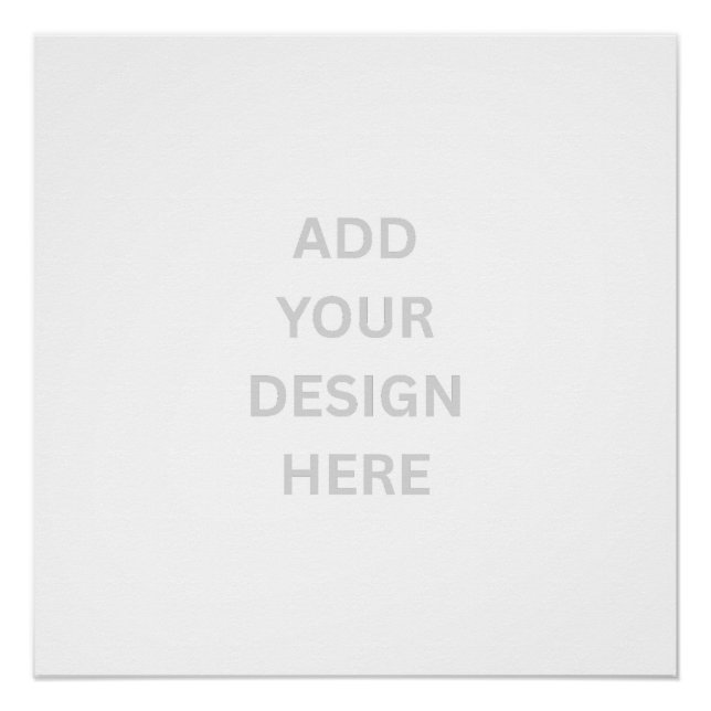 Create Your Own Design 20" x 20" Semi Gloss Poster (Front)