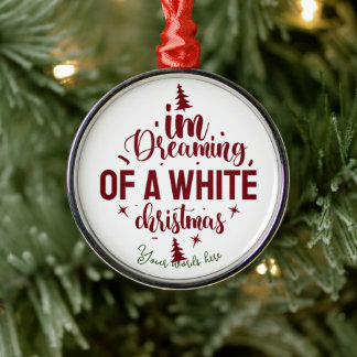 Create Your Own Dreaming of a White Christmas Metal Ornament