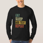Create Your Own Eat Sleep Repeat Custom Text