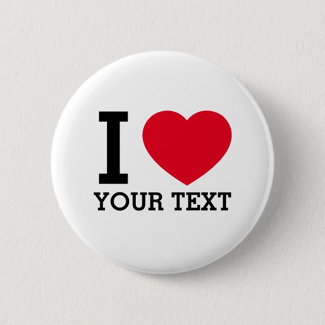 Create Your Own Funny I love  2 Inch Round Button (Front)