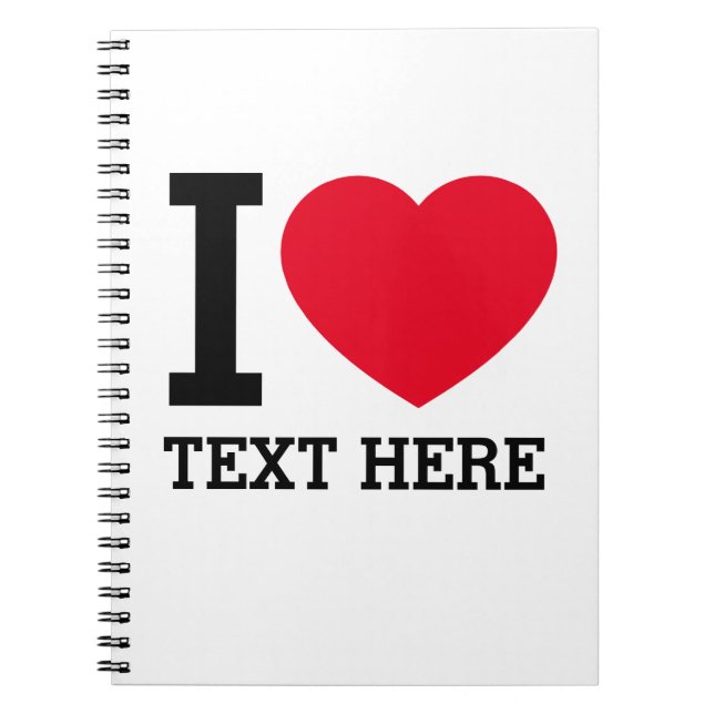 Create Your Own Funny I love  Notebook (Front)
