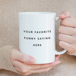 Create Your Own Funny Saying Coffee Mug