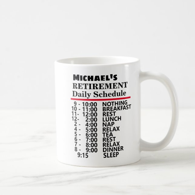 Create Your own Funny Schedule Retirement Gift Cof Coffee Mug (Right)