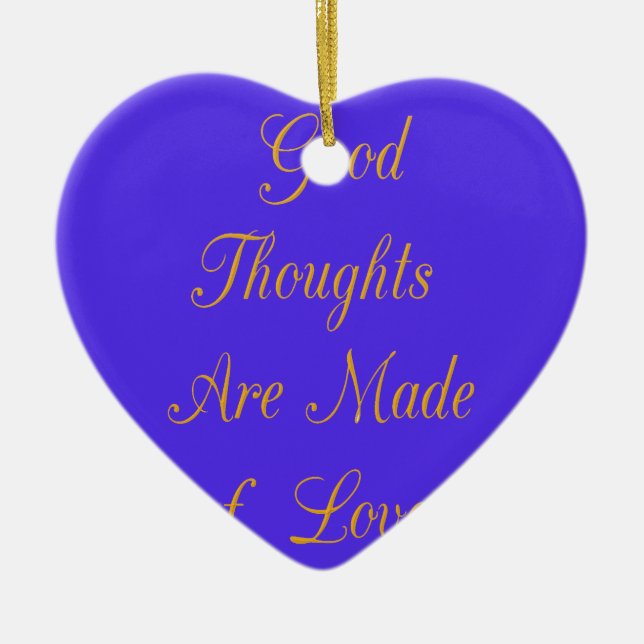 Create Your Own Good Thoughts With Love  Ceramic Ornament (Front)