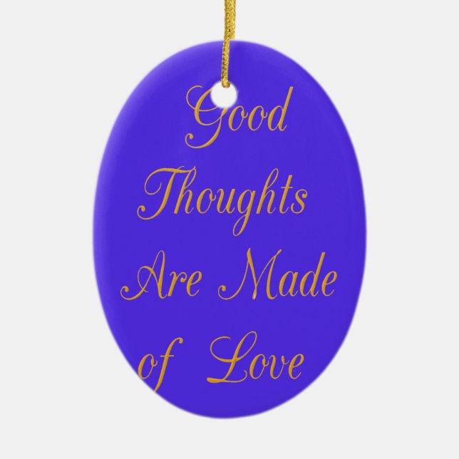 Create Your Own Good Thoughts With Love  Ceramic Ornament (Front)