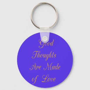 Create Your Own Good Thoughts With Love  Keychain