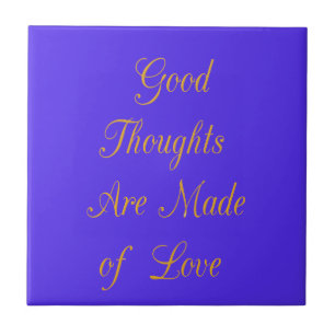 Create Your Own Good Thoughts With Love  Tile