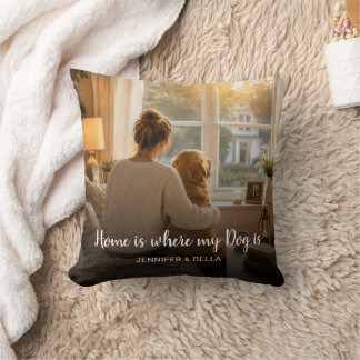 Create your own Home is where my dog is photo Throw Pillow