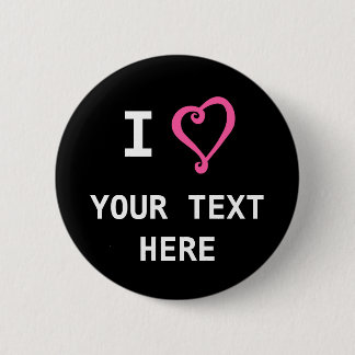 Create Your Own I Heart Love Design Custom 2 Inch Round Button