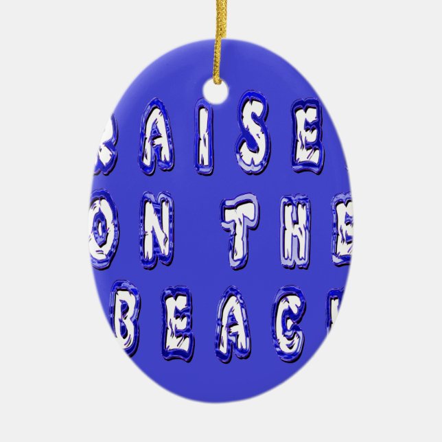Create Your Own Inspirational Beach Life Ceramic Ornament (Front)
