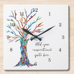 Create Your Own Inspirational Motivational Quote Square Wall Clock<br><div class="desc">This unique Wall Clock is decorated with a colourful mosaic Tree of Life design.
Add your chosen quote to personalize it. 
Click Customize Further to edit font,  font size and font colour.
Original Mosaic © Michele Davies.</div>