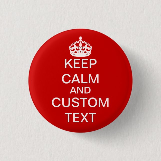 Create Your Own Keep Calm and Carry On Custom 1 Inch Round Button (Front)