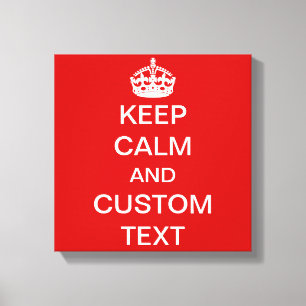 Create Your Own Keep Calm and Carry On Custom Canvas Print