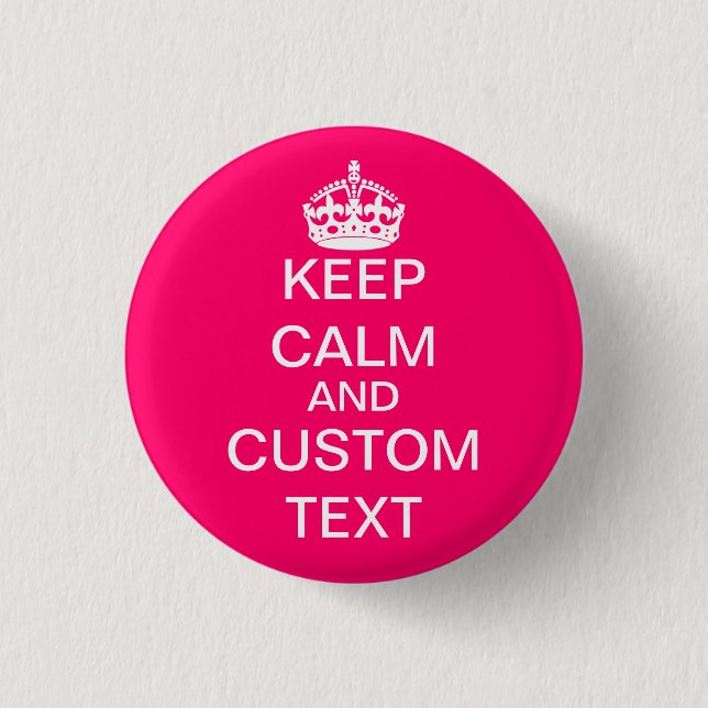 Create Your Own Keep Calm and Carry On Custom Pink 1 Inch Round Button (Front)