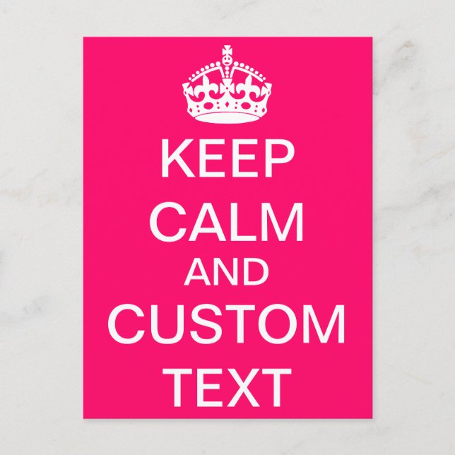 Create Your Own Keep Calm and Carry On Custom Pink Postcard (Front)