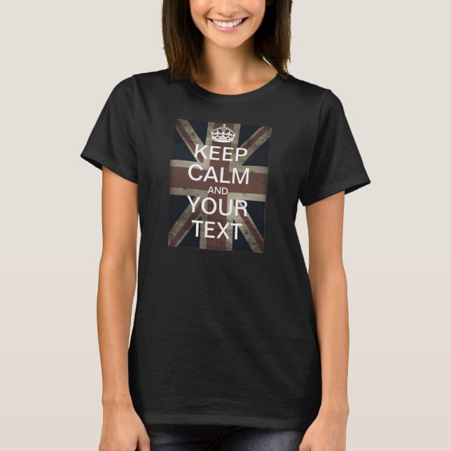 Create Your Own "Keep Calm & Carry On" Union Jack! T-Shirt (Front)